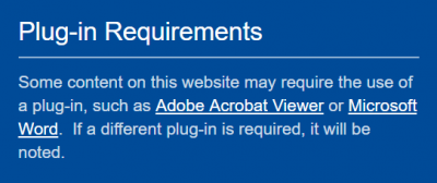 plugin requirements notice, reading Some content on this website may require the use of a plug-in, such as Adobe Acrobat Viewer or Microsoft Word. If a different plug-in is required, it will be noted.